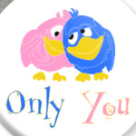 Only you
