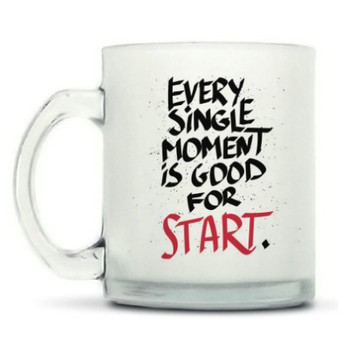 Кружка матовая с принтом Every single moment is good for start!