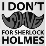 I Don'T Shave for Holmes