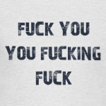 fuck you you fucking fuck