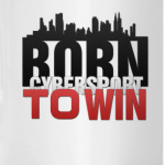 Born to Win